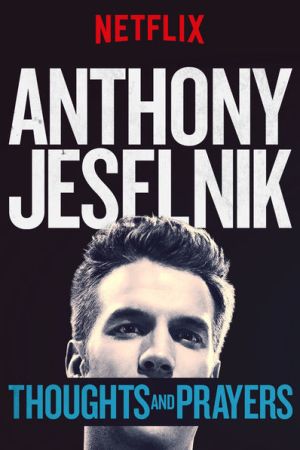 Anthony Jeselnik: Thoughts and Prayers 2015