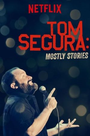 Tom Segura: Mostly Stories 2016