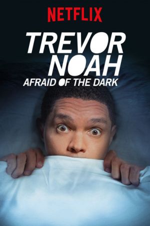Trevor Noah: Afraid of the Dark 2017