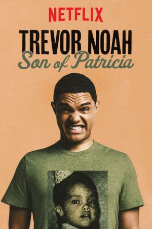 Trevor Noah: Son of Patricia 2018